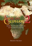 The African Caliphate 2 di Ibraheem Sulaiman edito da Diwan Press