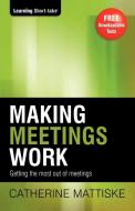 Making Meetings Work di Catherine Mattiske edito da TPC - The Performance Company Pty Limited
