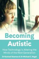 Becoming Autistic di Sharman Rachael Sharman, Nagel Michael C Nagel edito da Amba Press