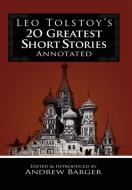 Leo Tolstoy's 20 Greatest Short Stories Annotated di Leo Nikolayevich Tolstoy edito da Bottletree Classics
