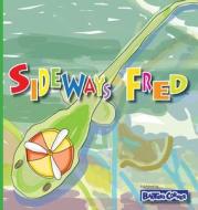 Sideways Fred: Winner of Mom's Choice and Purple Dragonfly Awards di L. S. V. Baker edito da LIGHTNING SOURCE INC