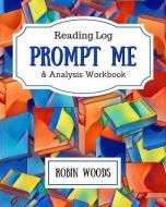 Prompt Me Reading Log and Analysis di Robin Woods edito da LIGHTNING SOURCE INC