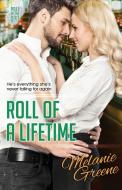 Roll of a Lifetime di Melanie Greene edito da Melanie Greene