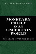 Monetary Policy in an Uncertain World edito da Cato Institute