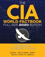 The CIA World Factbook Volume 2 - Full-Size 2020 Edition di Central Intelligence Agency edito da Carlile Media