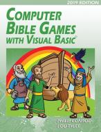Computer Bible Games with Visual Basic 2019 Edition di Biblebyte Books edito da BibleByte Books