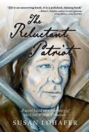 The Reluctant Patriot: A Novel Based On di SUSAN LOHAFER edito da Lightning Source Uk Ltd