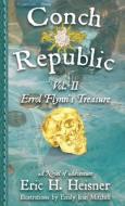 Conch Republic vol. 2: Errol Flynn's Treasure di Eric H. Heisner edito da BOOKBABY