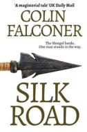 Silk Road: A haunting story of adventure, romance and courage di Colin Falconer edito da INDEPENDENTLY PUBLISHED