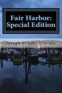 Fair Harbor: Special Edition di Joseph Crosby Lincoln edito da Createspace Independent Publishing Platform