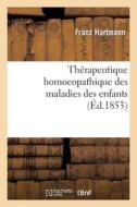 Therapeutique Homoeopathique Des Maladies Des Enfants di HARTMANN-F edito da Hachette Livre - BNF
