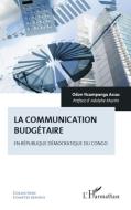La communication budgétaire en République démocratique du Congo di Odon Nsampanga Assas edito da Editions L'Harmattan