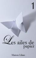 Les ailes de papier 1 di Manon Lilaas edito da Books on Demand