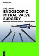 Endoscopic Mitral Valve Surgery: Handbook of Minimal-Invasive Cardiac Surgery di Ralf Krakor edito da Walter de Gruyter