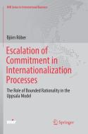 Escalation of Commitment in Internationalization Processes di Björn Röber edito da Springer International Publishing