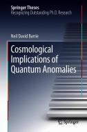 Cosmological Implications of Quantum Anomalies di Neil David Barrie edito da Springer-Verlag GmbH