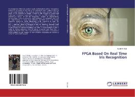 FPGA Based On Real Time Iris Recognition di Aqeel Al-Hilali edito da LAP Lambert Academic Publishing