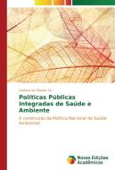 Políticas Públicas Integradas de Saúde e Ambiente di Fabiana de Oliveira Sá edito da Novas Edições Acadêmicas