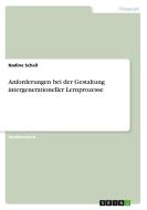 Anforderungen bei der Gestaltung intergenerationeller Lernprozesse di Nadine Schall edito da GRIN Verlag