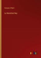 Le Maréchal Ney di Georges D'Heylli edito da Outlook Verlag