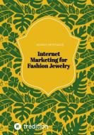 Internet Marketing for Fashion Jewelry di Agnes S. Montague edito da tredition