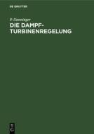 Die Dampfturbinenregelung di P. Danninger edito da De Gruyter