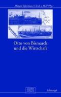 Otto von Bismarck und die Wirtschaft edito da Schoeningh Ferdinand GmbH