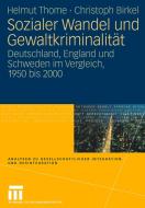 Sozialer Wandel und Gewaltkriminalität di Christoph Birkel, Helmut Thome edito da VS Verlag für Sozialwissenschaften