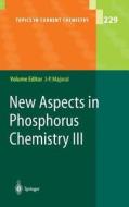 New Aspects in Phosphorus Chemistry III di J. P. Majoral, Jean-Pierre Majoral, K. V. L. Crepy edito da Springer Berlin Heidelberg
