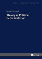 Theory of Political Representation di Jaroslaw Szymanek edito da Lang, Peter GmbH