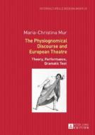 The Physiognomical Discourse and European Theatre di Maria-Christina Mur edito da Lang, Peter GmbH