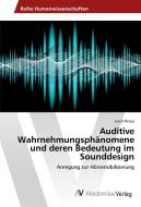Auditive Wahrnehmungsphänomene und deren Bedeutung im Sounddesign di Erich Pintar edito da AV Akademikerverlag