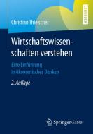 Wirtschaftswissenschaften verstehen di Christian Thielscher edito da Springer-Verlag GmbH