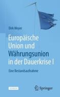 Europäische Union und Währungsunion in der Dauerkrise I di Dirk Meyer edito da Springer-Verlag GmbH