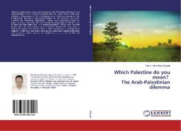 Which Palestine do you mean? The Arab-Palestinian dilemma di Khaled Abdelhay Elsayed edito da LAP Lambert Academic Publishing