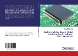Gallium Nitride Based Metal-Insulator-Semiconductor (MIS) Structures di Varra Rajagopal Reddy, B. Prasanna Lakshmi edito da LAP Lambert Academic Publishing