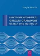 Praktischer Wegweiser Zu Grigori Grabovois Werken Und Methoden di Hugin Munin edito da Books On Demand