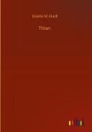 Titian di Estelle M. Hurll edito da Outlook Verlag