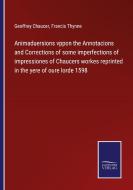 Animaduersions vppon the Annotacions and Corrections of some imperfections of impressiones of Chaucers workes reprinted in the yere of oure lorde 1598 di Geoffrey Chaucer, Francis Thynne edito da Salzwasser-Verlag
