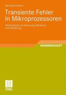 Transiente Fehler in Mikroprozessoren di Bernhard Fechner edito da Vieweg+Teubner Verlag