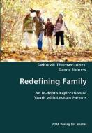 Redefining Family- An In-depth Exploration Of Youth With Lesbian Parents di Deborah Thomas-Jones, Dawn Shinew edito da Vdm Verlag Dr. Mueller E.k.