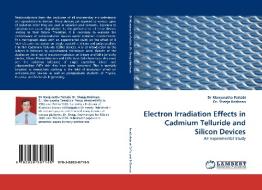 Electron Irradiation Effects in Cadmium Telluride and Silicon Devices di Dr Manjunatha Pattabi, Dr. Sheeja Krishnan edito da LAP Lambert Academic Publishing