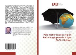 Pôle métier risques région PACA et géoportails Crige-PACA / RiskNat di David Viglietti edito da Editions universitaires europeennes EUE