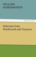 Selections from Wordsworth and Tennyson di William Wordsworth edito da TREDITION CLASSICS