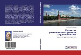 Razvitie Regional'nykh Rynkov Truda V Rossii di Efimova Ekaterina edito da Lap Lambert Academic Publishing