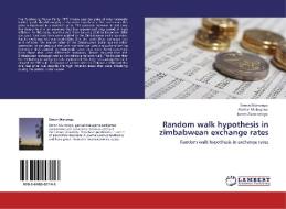 Random walk hypothesis in zimbabwean exchange rates di Simon Munongo, Garikai Makuyana, James Zivanomoyo edito da LAP Lambert Academic Publishing