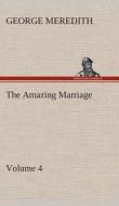 The Amazing Marriage - Volume 4 di George Meredith edito da TREDITION CLASSICS