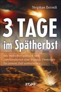 3 Tage im Spätherbst di Stephan Berndt edito da Kopp Verlag
