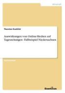 Auswirkungen von Online-Medien auf Tageszeitungen - Fallbeispiel Niedersachsen di Thorsten Kucklick edito da Examicus Publishing