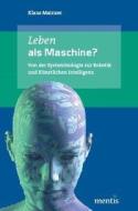 Leben als Maschine? di Klaus Mainzer edito da Mentis Verlag GmbH